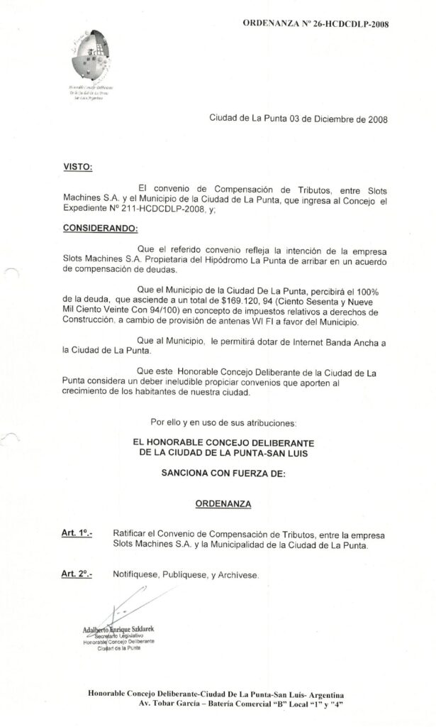 thumbnail of ORDENANZA N°26-NO VIGENTE-HCDCDLP-2008- CONVENIO ENTRE SLOTS MACHINES S.A. Y LA MUNICIPALIDAD DE LA PUNTA.
